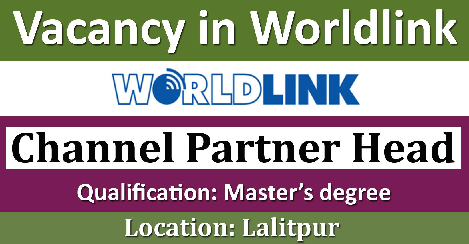 Channel Partner Head - Job in Nepal - WorldLink Communications Ltd ...